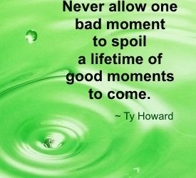 Bad Moments…Not Bad Days